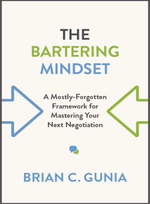 Cover of The Bartering Mindset by Brian C. Gunia